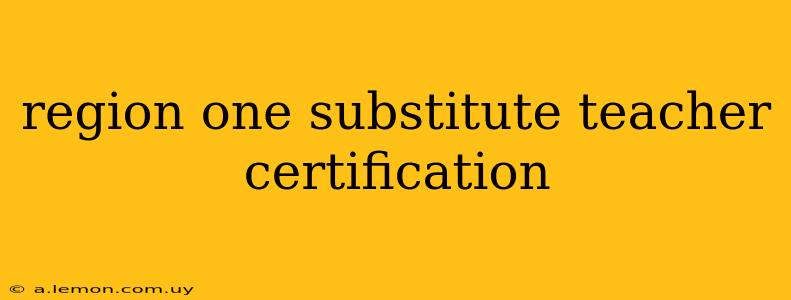 region one substitute teacher certification