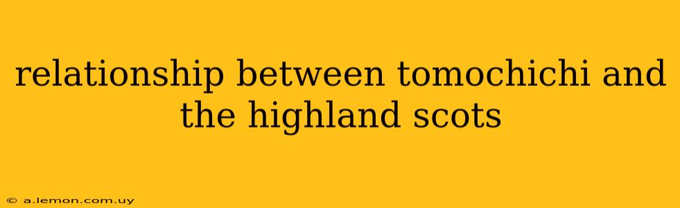 relationship between tomochichi and the highland scots