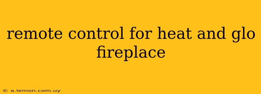 remote control for heat and glo fireplace