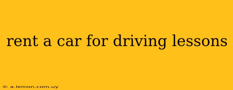 rent a car for driving lessons