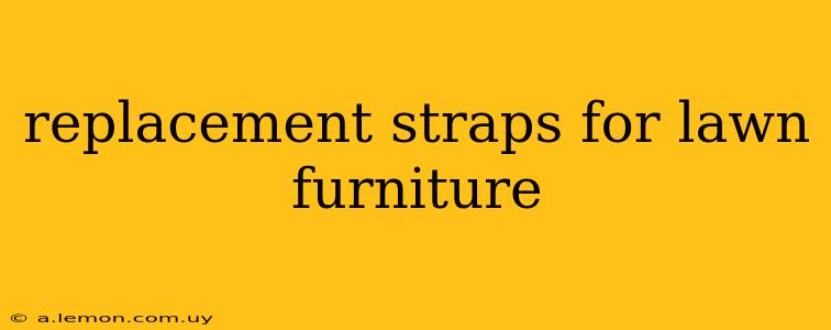 replacement straps for lawn furniture