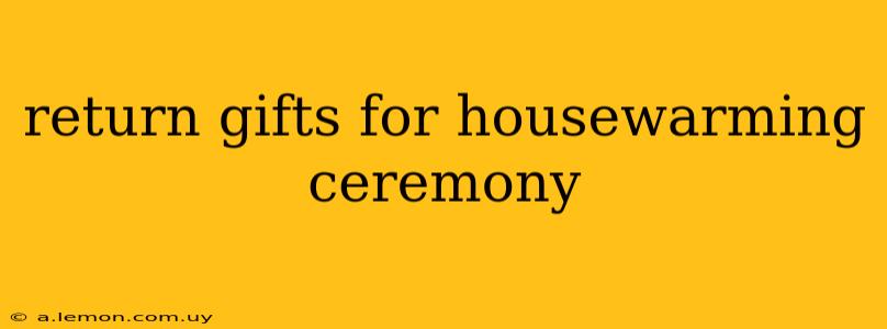 return gifts for housewarming ceremony