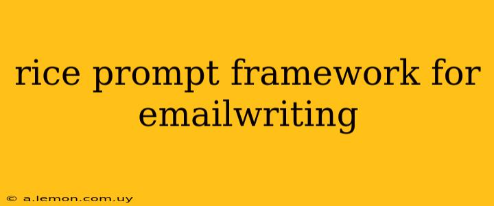 rice prompt framework for emailwriting