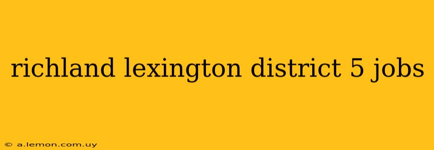 richland lexington district 5 jobs