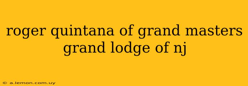 roger quintana of grand masters grand lodge of nj