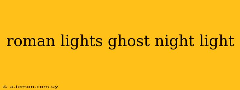 roman lights ghost night light