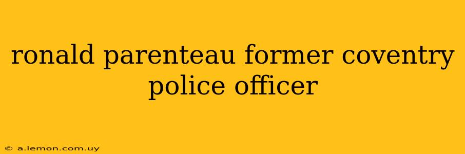 ronald parenteau former coventry police officer