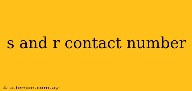 s and r contact number