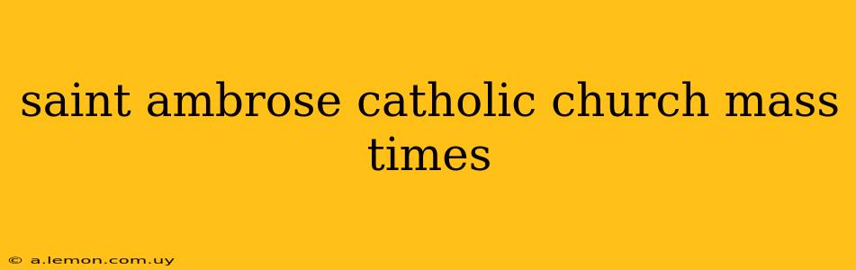 saint ambrose catholic church mass times