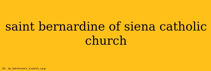 saint bernardine of siena catholic church