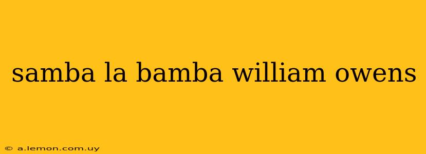 samba la bamba william owens