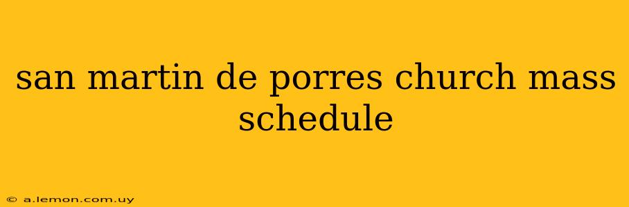 san martin de porres church mass schedule