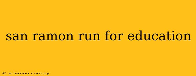 san ramon run for education