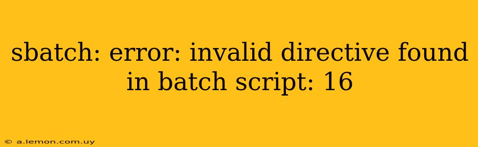 sbatch: error: invalid directive found in batch script: 16