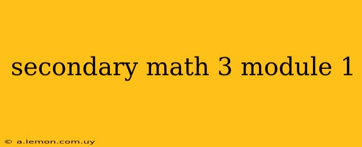 secondary math 3 module 1