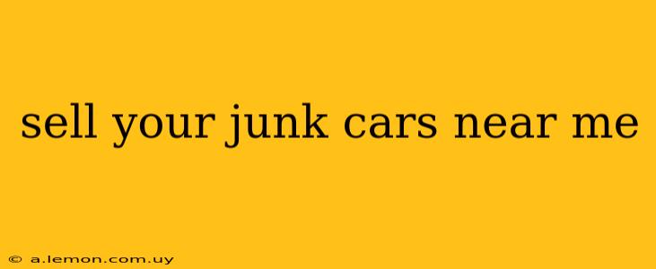 sell your junk cars near me