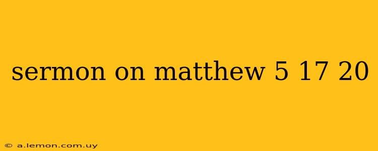 sermon on matthew 5 17 20