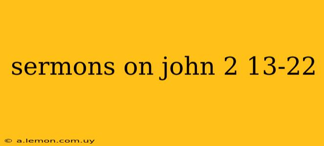 sermons on john 2 13-22