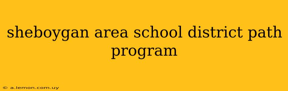 sheboygan area school district path program