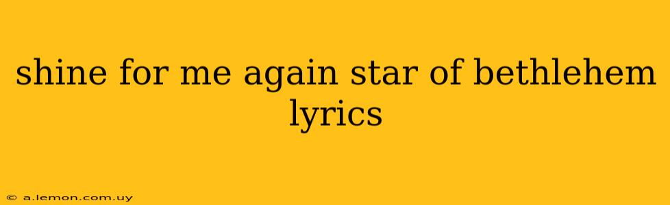 shine for me again star of bethlehem lyrics