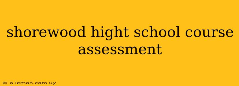 shorewood hight school course assessment