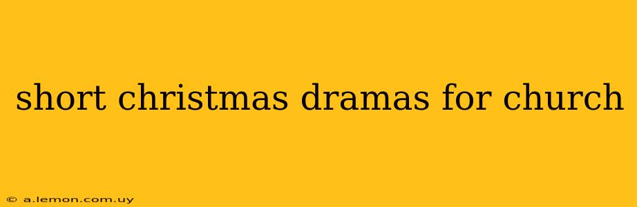 short christmas dramas for church