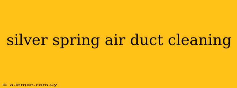 silver spring air duct cleaning