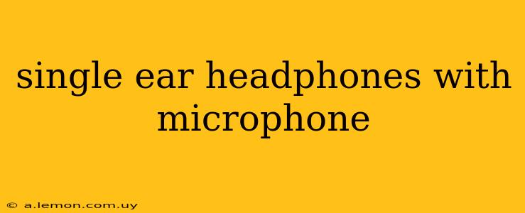 single ear headphones with microphone