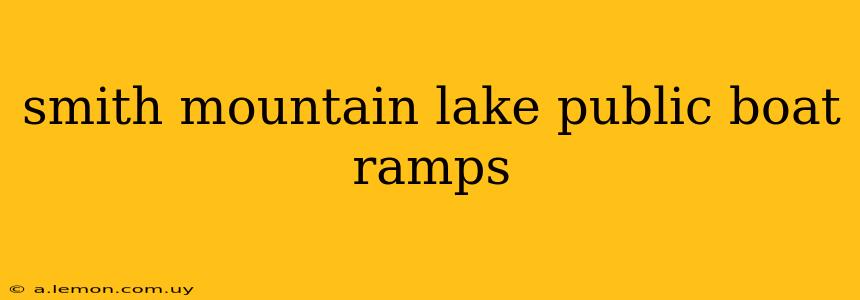 smith mountain lake public boat ramps