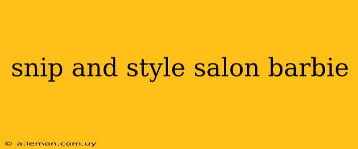 snip and style salon barbie