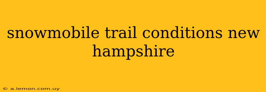 snowmobile trail conditions new hampshire