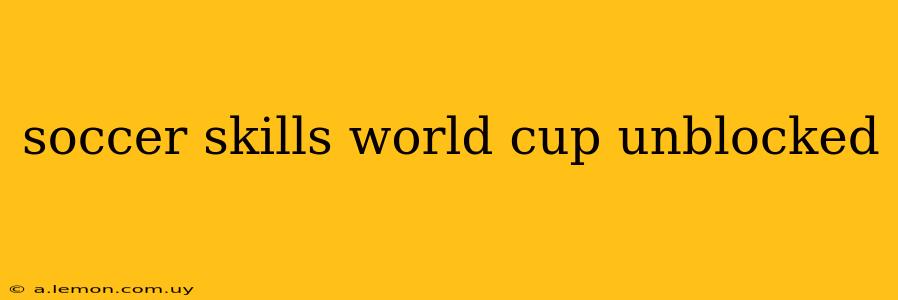 soccer skills world cup unblocked