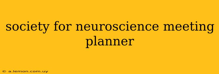 society for neuroscience meeting planner