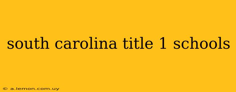 south carolina title 1 schools