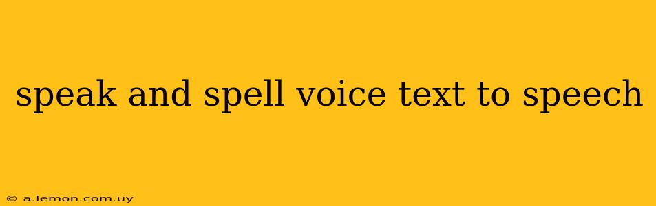 speak and spell voice text to speech