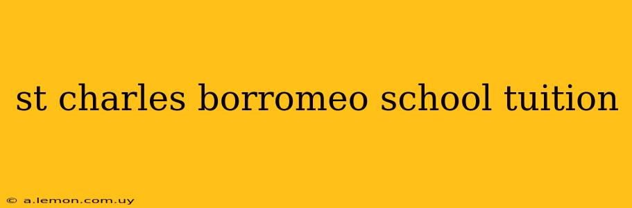 st charles borromeo school tuition