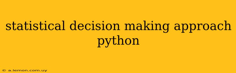 statistical decision making approach python