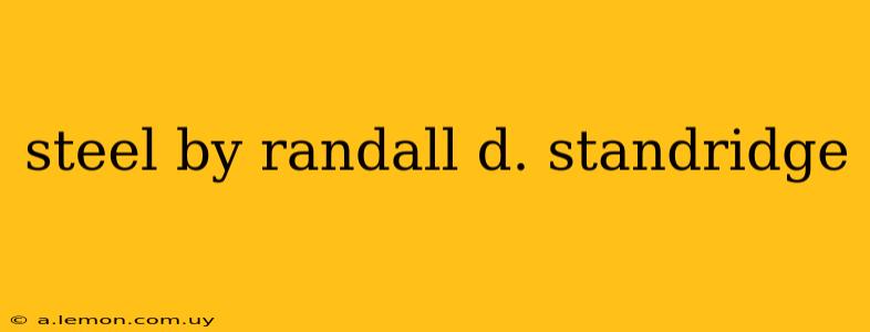 steel by randall d. standridge