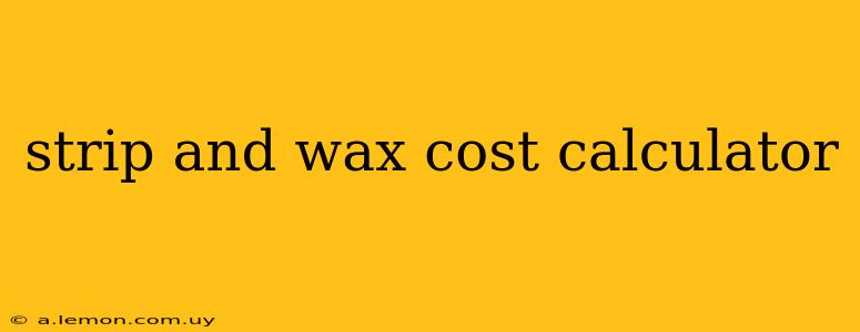 strip and wax cost calculator