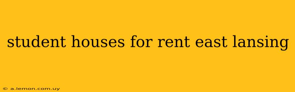 student houses for rent east lansing