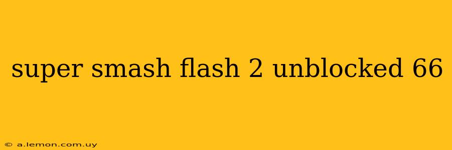 super smash flash 2 unblocked 66