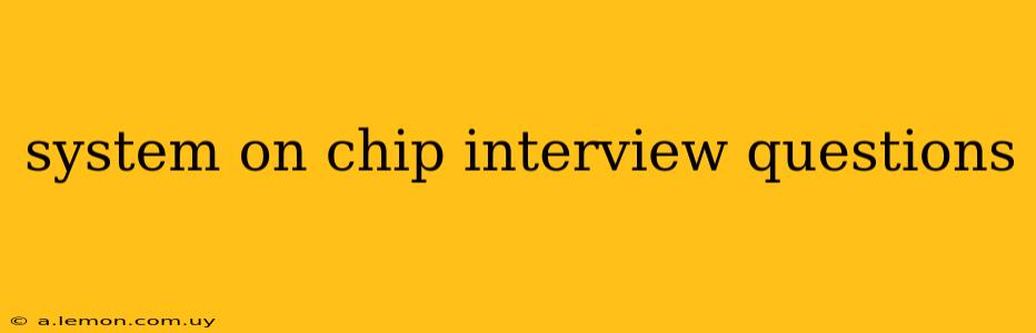 system on chip interview questions