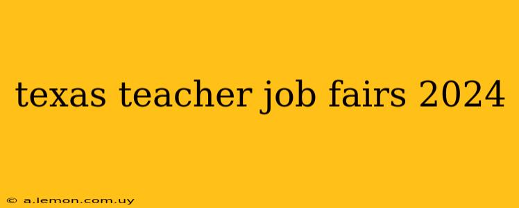 texas teacher job fairs 2024