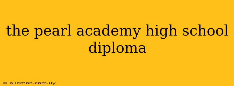 the pearl academy high school diploma