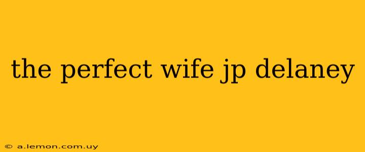 the perfect wife jp delaney