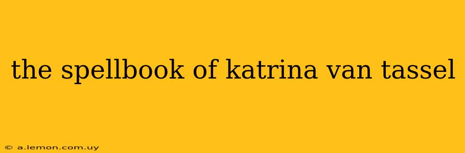 the spellbook of katrina van tassel