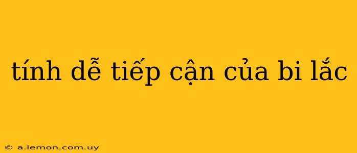 tính dễ tiếp cận của bi lắc