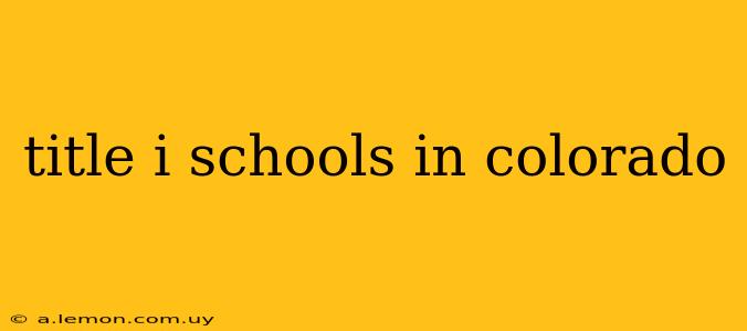 title i schools in colorado