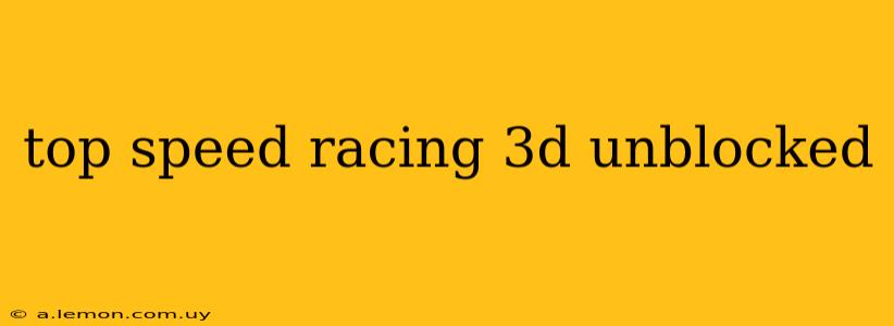 top speed racing 3d unblocked