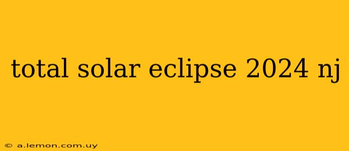 total solar eclipse 2024 nj